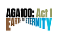 “AGA100 Act 1 Earth to Eternity,” 2024