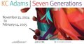 KC Adams, “Seven Generations,” 2024